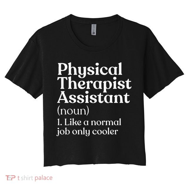 Physical Therapist Assistant Definition Physical Therapy Crop Top