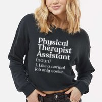 Physical Therapist Assistant Definition Physical Therapy Cropped Pullover Crew