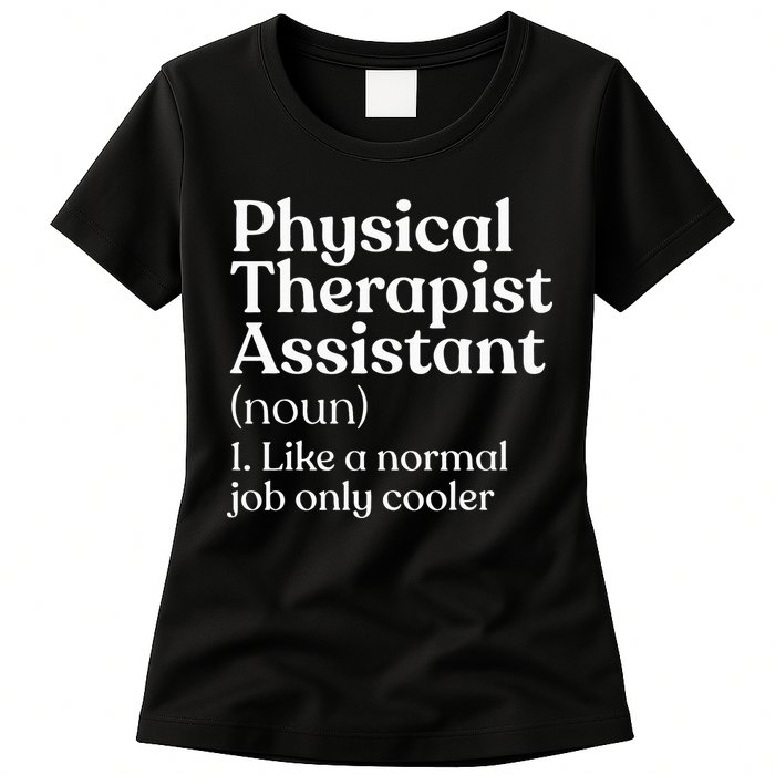 Physical Therapist Assistant Definition Physical Therapy Womens T-Shirt