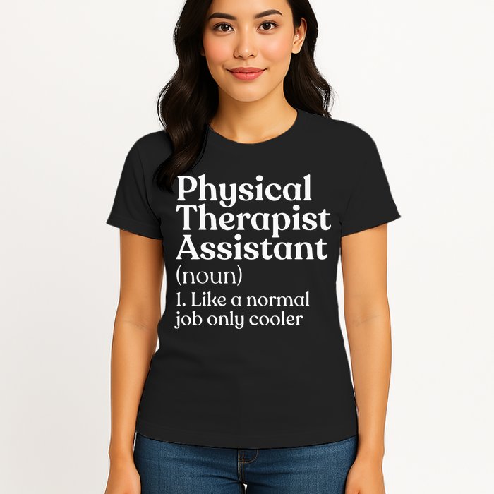 Physical Therapist Assistant Definition Physical Therapy Womens T-Shirt