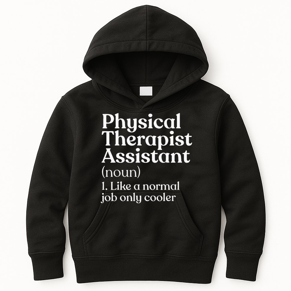 Physical Therapist Assistant Definition Physical Therapy Kids Hoodie