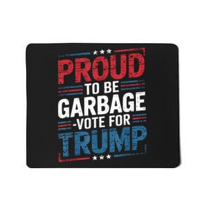 Proud To Be Garbage Vote Trump President Trump 2024 Election Mousepad