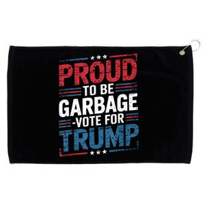 Proud To Be Garbage Vote Trump President Trump 2024 Election Grommeted Golf Towel