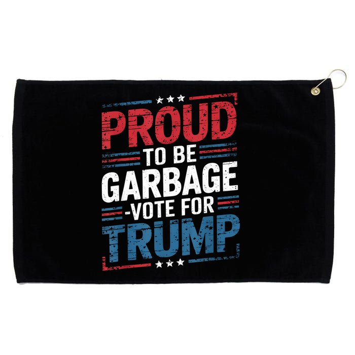 Proud To Be Garbage Vote Trump President Trump 2024 Election Grommeted Golf Towel