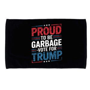 Proud To Be Garbage Vote Trump President Trump 2024 Election Microfiber Hand Towel