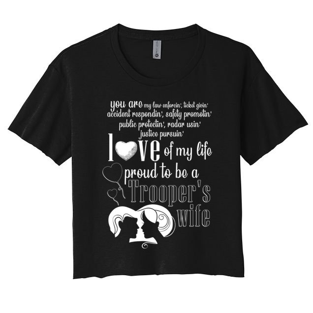 Proud To Be A Troopers Wife Love Of My Life Great Gift Crop Top