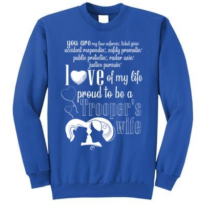 Proud To Be A Troopers Wife Love Of My Life Great Gift Sweatshirt