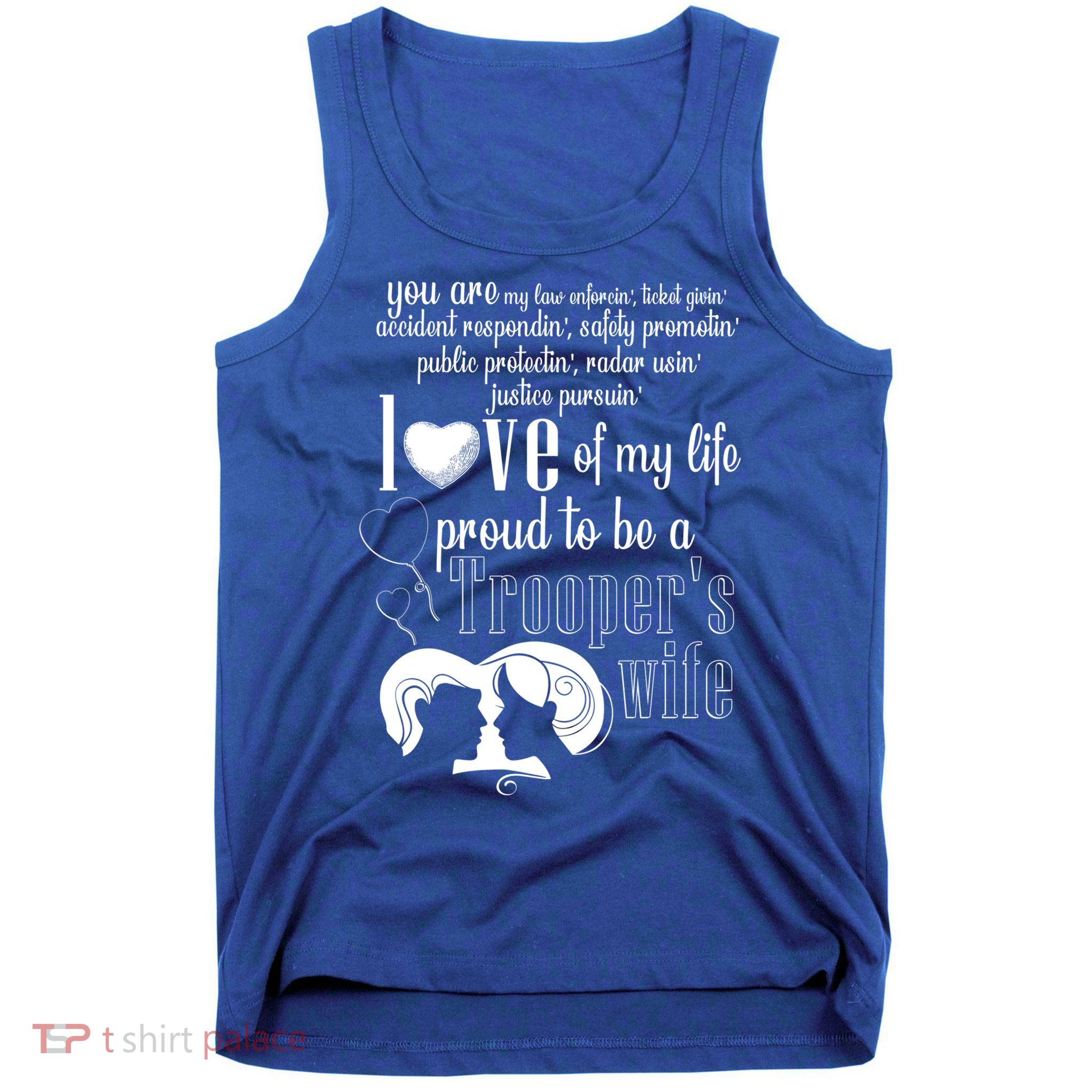 Proud To Be A Troopers Wife Love Of My Life Great Gift Tank Top