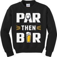 Par Then Bar Golf And Aftergame Drinks Humor Lovers Kids Sweatshirt