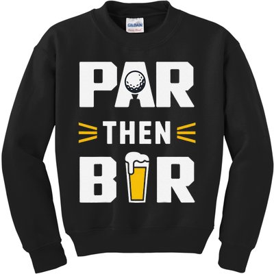 Par Then Bar Golf And Aftergame Drinks Humor Lovers Kids Sweatshirt