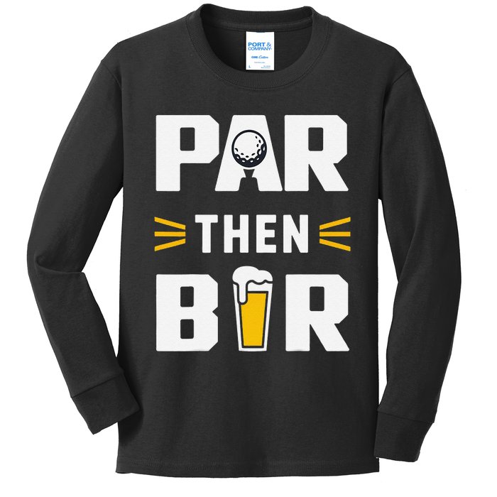 Par Then Bar Golf And Aftergame Drinks Humor Lovers Kids Long Sleeve Shirt