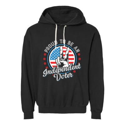 Proud To Be An Independent Voter Think For Myself Garment-Dyed Fleece Hoodie