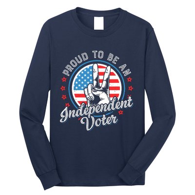 Proud To Be An Independent Voter Think For Myself Long Sleeve Shirt