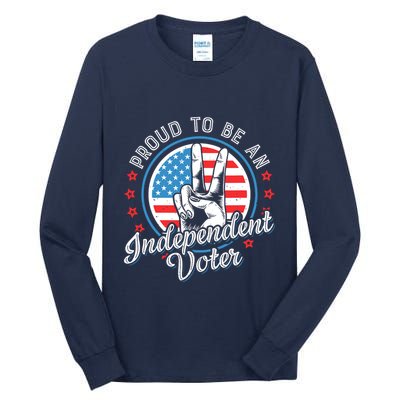 Proud To Be An Independent Voter Think For Myself Tall Long Sleeve T-Shirt