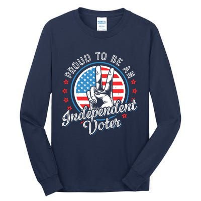 Proud To Be An Independent Voter Think For Myself Tall Long Sleeve T-Shirt