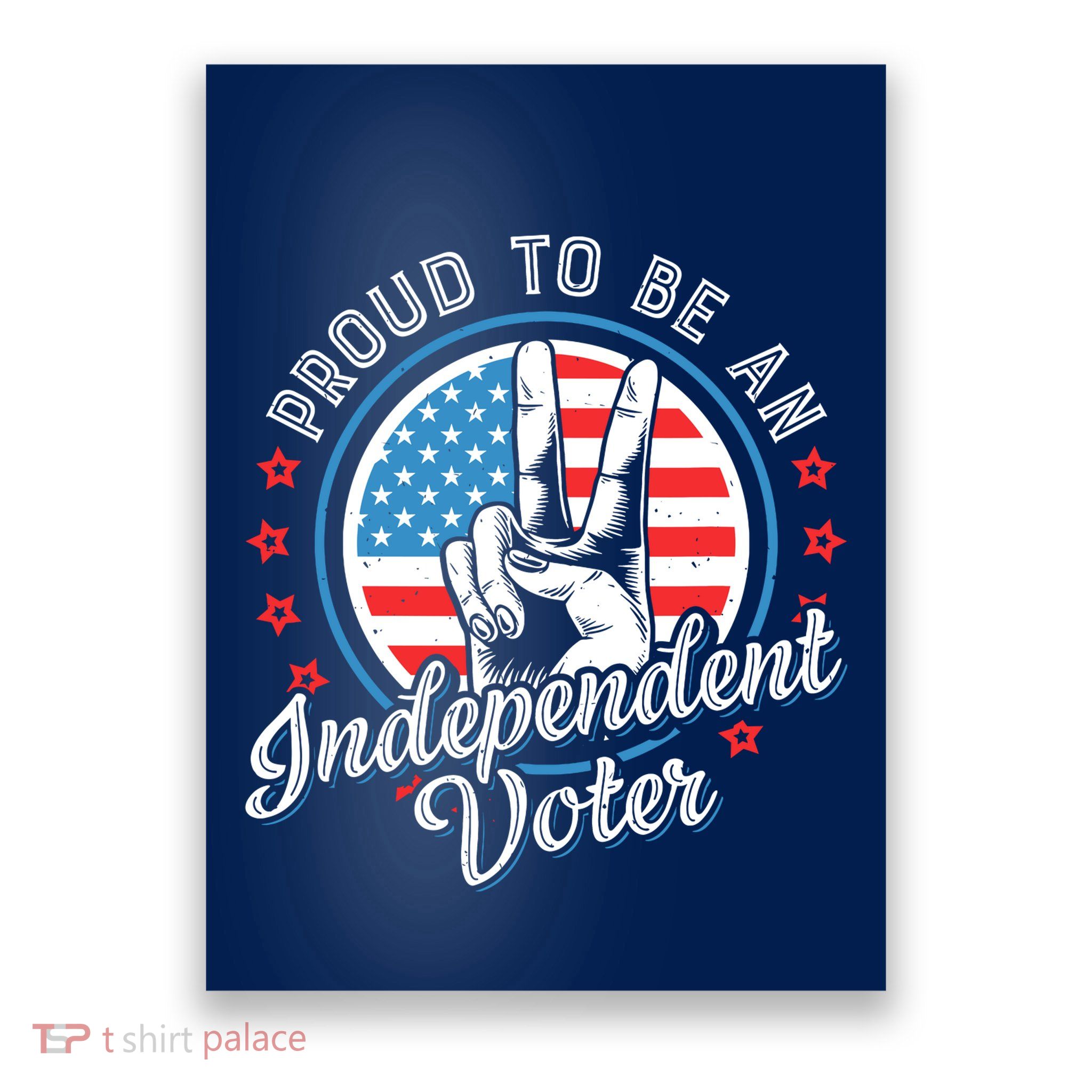 Proud To Be An Independent Voter Think For Myself Poster