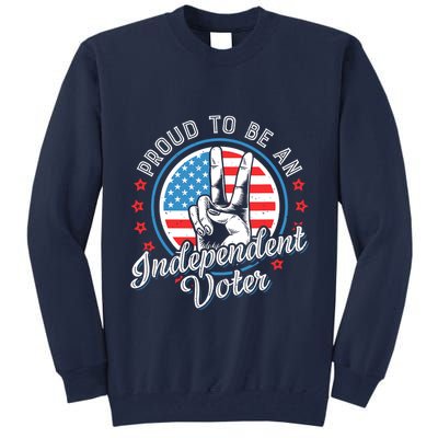 Proud To Be An Independent Voter Think For Myself Tall Sweatshirt