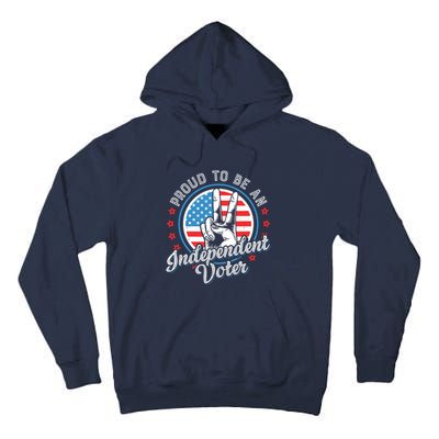 Proud To Be An Independent Voter Think For Myself Tall Hoodie