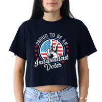 Proud To Be An Independent Voter Think For Myself Crop Top