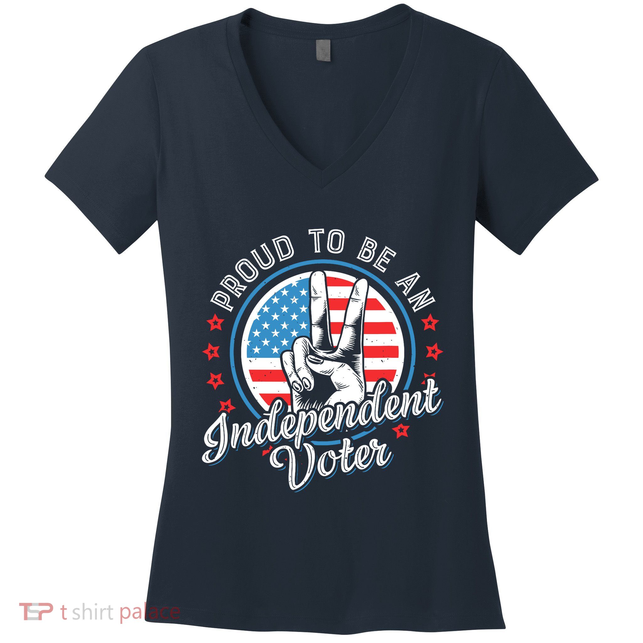 Proud To Be An Independent Voter Think For Myself Women's V-Neck T-Shirt