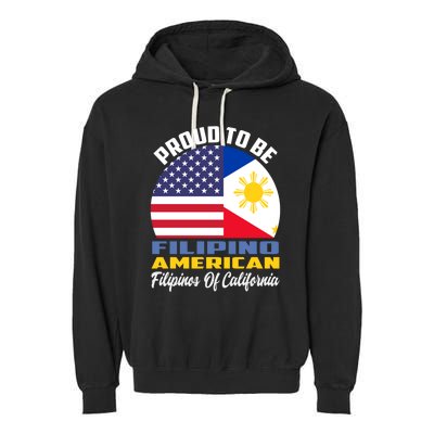 Proud To Be Filipino American Filipinos Of California Cute Gift Garment-Dyed Fleece Hoodie