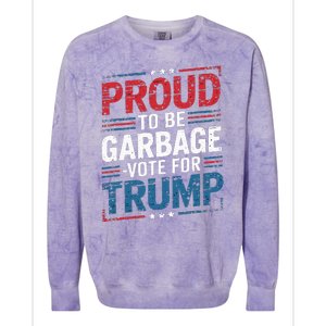 Proud To Be Garbage Vote Trump President Trump 2024 Election Colorblast Crewneck Sweatshirt