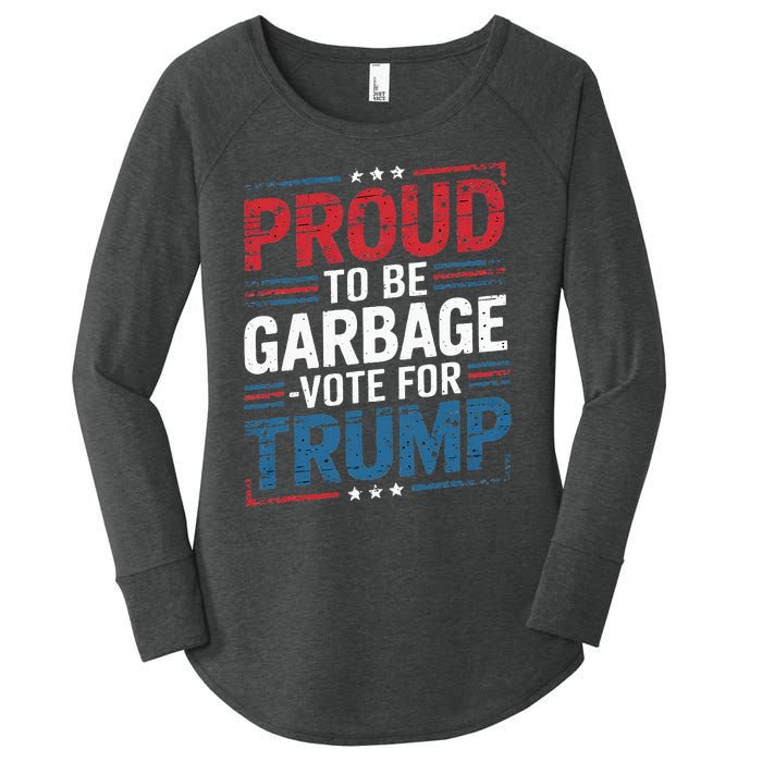 Proud To Be Garbage Vote Trump President Trump 2024 Election Women's Perfect Tri Tunic Long Sleeve Shirt