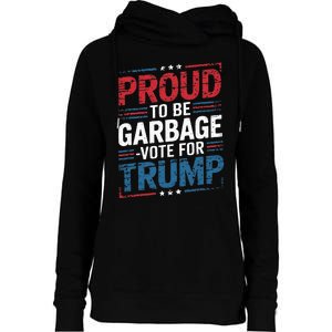 Proud To Be Garbage Vote Trump President Trump 2024 Election Womens Funnel Neck Pullover Hood