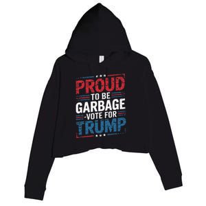 Proud To Be Garbage Vote Trump President Trump 2024 Election Crop Fleece Hoodie