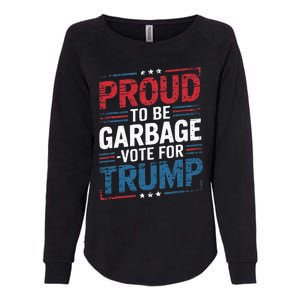 Proud To Be Garbage Vote Trump President Trump 2024 Election Womens California Wash Sweatshirt