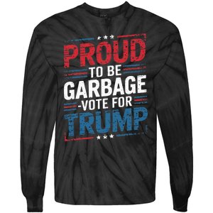 Proud To Be Garbage Vote Trump President Trump 2024 Election Tie-Dye Long Sleeve Shirt