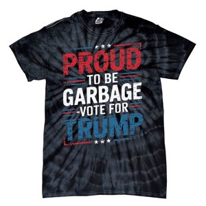 Proud To Be Garbage Vote Trump President Trump 2024 Election Tie-Dye T-Shirt