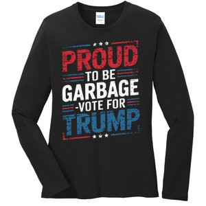 Proud To Be Garbage Vote Trump President Trump 2024 Election Ladies Long Sleeve Shirt