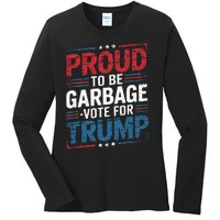 Proud To Be Garbage Vote Trump President Trump 2024 Election Ladies Long Sleeve Shirt