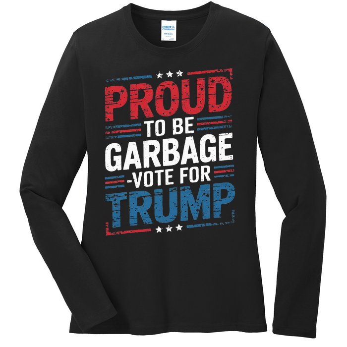 Proud To Be Garbage Vote Trump President Trump 2024 Election Ladies Long Sleeve Shirt