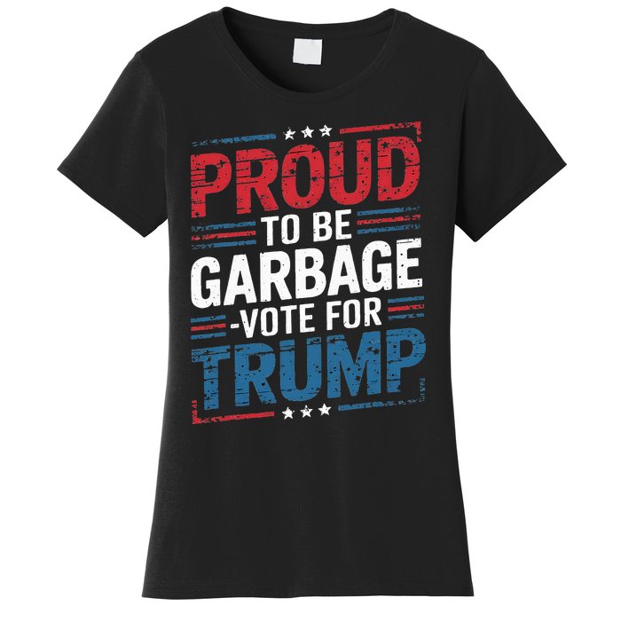 Proud To Be Garbage Vote Trump President Trump 2024 Election Women's T-Shirt