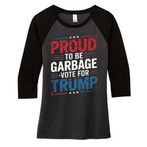 Proud To Be Garbage Vote Trump President Trump 2024 Election Women's Tri-Blend 3/4-Sleeve Raglan Shirt