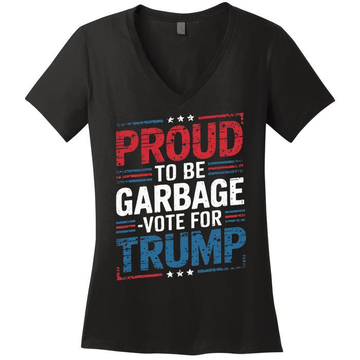 Proud To Be Garbage Vote Trump President Trump 2024 Election Women's V-Neck T-Shirt