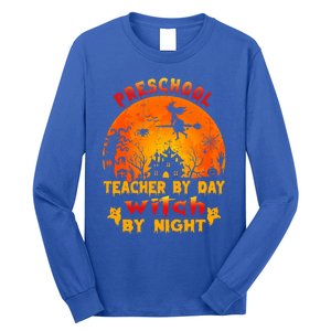 Preschool Teacher By Day Witch By Night Costume Halloween Cute Gift Long Sleeve Shirt