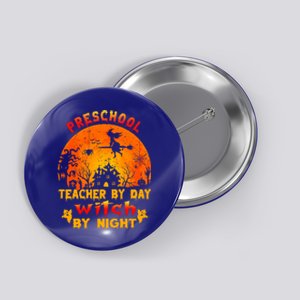 Preschool Teacher By Day Witch By Night Costume Halloween Cute Gift Button