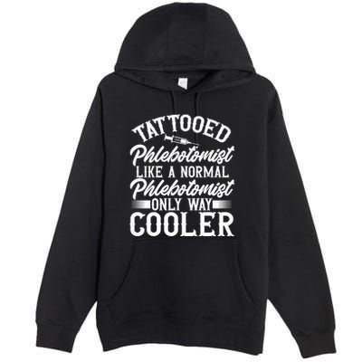Phlebotomy Technician Blood Nurse Tattooed Phlebotomist Premium Pullover Hoodie