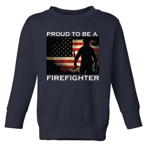 Proud To Be A Firefighter Gift For Fireman Toddler Sweatshirt