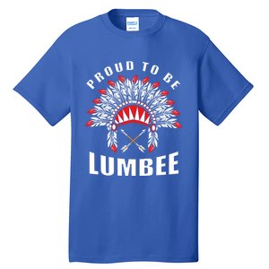 Proud To Be Lumbee Native American Lumbee Tribe Gift Tall T-Shirt