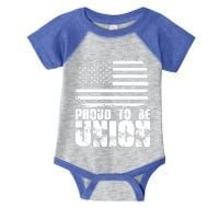 Proud To Be Union American Flag Patriotic Workers Union Gift Infant Baby Jersey Bodysuit