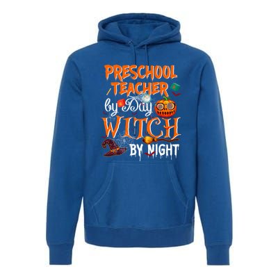 Preschool Teacher By Day Witch By Night Cool Gift Premium Hoodie