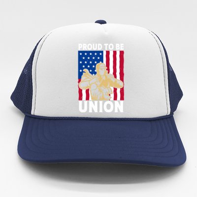 Proud To Be Union Happy Labor Day Great Gift Trucker Hat