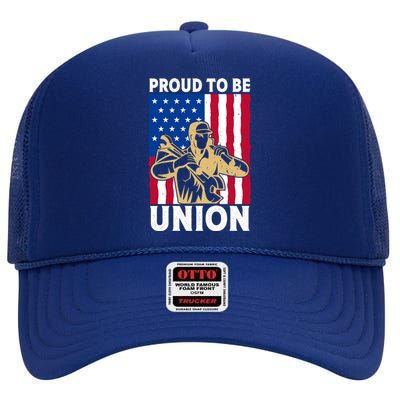 Proud To Be Union Happy Labor Day Great Gift High Crown Mesh Back Trucker Hat