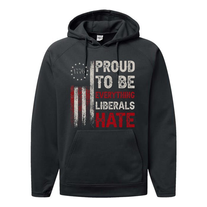 Proud To Be Everything Liberals Hate 1776 Flag Performance Fleece Hoodie