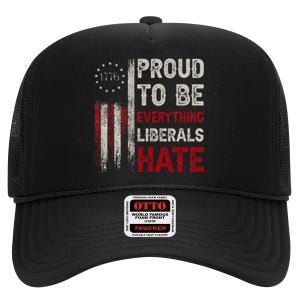 Proud To Be Everything Liberals Hate 1776 Flag High Crown Mesh Back Trucker Hat