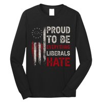 Proud To Be Everything Liberals Hate 1776 Flag Long Sleeve Shirt